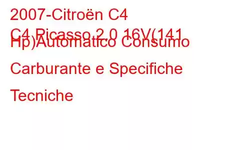 2007-Citroën C4
C4 Picasso 2.0 16V(141 Hp)Automatico Consumo Carburante e Specifiche Tecniche