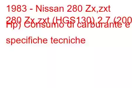 1983 - Nissan 280 Zx,zxt
280 Zx,zxt (HGS130) 2.7 (200 Hp) Consumo di carburante e specifiche tecniche