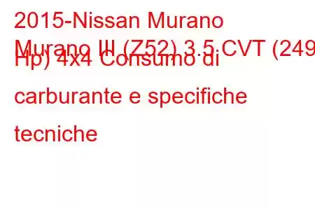 2015-Nissan Murano
Murano III (Z52) 3.5 CVT (249 Hp) 4x4 Consumo di carburante e specifiche tecniche