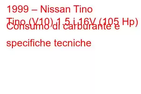 1999 – Nissan Tino
Tino (V10) 1.5 i 16V (105 Hp) Consumo di carburante e specifiche tecniche