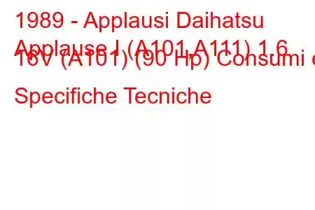 1989 - Applausi Daihatsu
Applause I (A101,A111) 1.6 16V (A101) (90 Hp) Consumi e Specifiche Tecniche