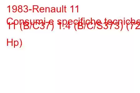 1983-Renault 11
Consumi e specifiche tecniche 11 (B/C37) 1.4 (B/C/S373) (72 Hp)