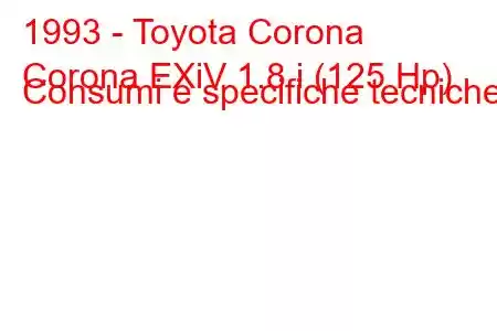 1993 - Toyota Corona
Corona EXiV 1.8 i (125 Hp) Consumi e specifiche tecniche