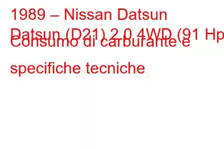 1989 – Nissan Datsun
Datsun (D21) 2.0 4WD (91 Hp) Consumo di carburante e specifiche tecniche