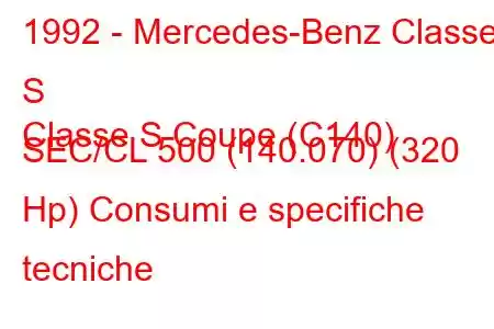 1992 - Mercedes-Benz Classe S
Classe S Coupe (C140) SEC/CL 500 (140.070) (320 Hp) Consumi e specifiche tecniche