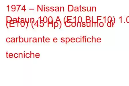 1974 – Nissan Datsun
Datsun 100 A (E10,BLF10) 1.0 (E10) (45 Hp) Consumo di carburante e specifiche tecniche