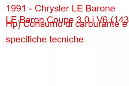 1991 - Chrysler LE Barone
LE Baron Coupe 3.0 i V6 (143 Hp) Consumo di carburante e specifiche tecniche