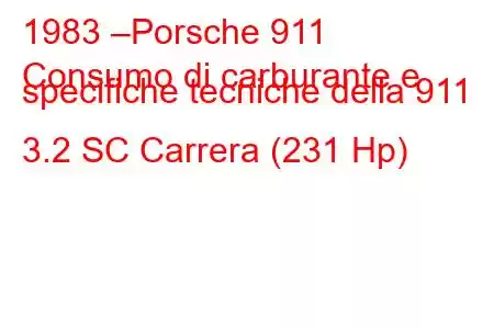 1983 –Porsche 911
Consumo di carburante e specifiche tecniche della 911 3.2 SC Carrera (231 Hp)