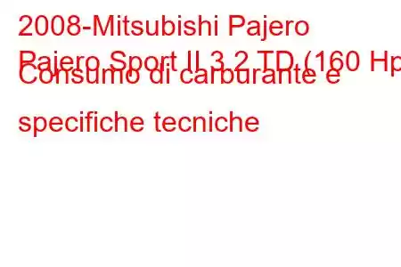 2008-Mitsubishi Pajero
Pajero Sport II 3.2 TD (160 Hp) Consumo di carburante e specifiche tecniche