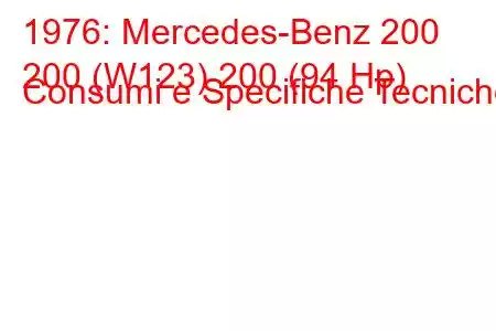 1976: Mercedes-Benz 200
200 (W123) 200 (94 Hp) Consumi e Specifiche Tecniche