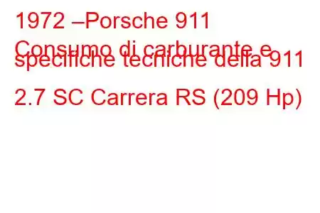 1972 –Porsche 911
Consumo di carburante e specifiche tecniche della 911 2.7 SC Carrera RS (209 Hp)