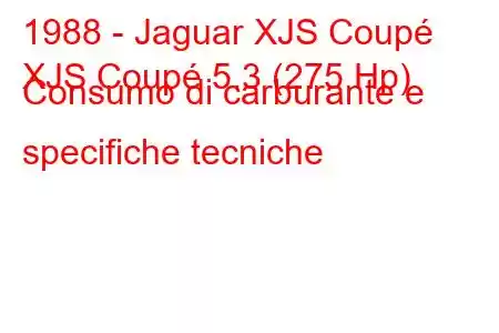 1988 - Jaguar XJS Coupé
XJS Coupé 5.3 (275 Hp) Consumo di carburante e specifiche tecniche