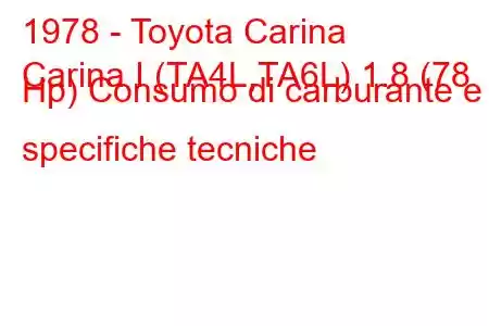 1978 - Toyota Carina
Carina I (TA4L,TA6L) 1.8 (78 Hp) Consumo di carburante e specifiche tecniche