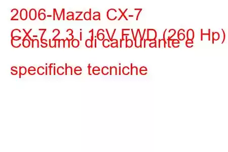 2006-Mazda CX-7
CX-7 2.3 i 16V FWD (260 Hp) Consumo di carburante e specifiche tecniche