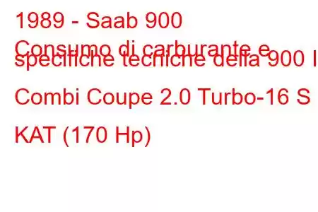 1989 - Saab 900
Consumo di carburante e specifiche tecniche della 900 I Combi Coupe 2.0 Turbo-16 S KAT (170 Hp)