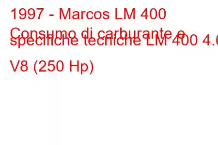 1997 - Marcos LM 400
Consumo di carburante e specifiche tecniche LM 400 4.6 V8 (250 Hp)