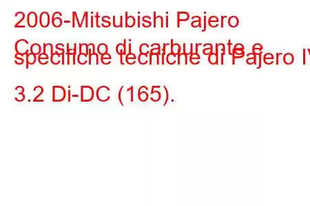 2006-Mitsubishi Pajero
Consumo di carburante e specifiche tecniche di Pajero IV 3.2 Di-DC (165).