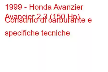 1999 - Honda Avanzier
Avancier 2.3 (150 Hp) Consumo di carburante e specifiche tecniche