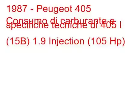 1987 - Peugeot 405
Consumo di carburante e specifiche tecniche di 405 I (15B) 1.9 Injection (105 Hp)