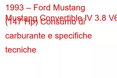 1993 – Ford Mustang
Mustang Convertible IV 3.8 V6 (147 Hp) Consumo di carburante e specifiche tecniche