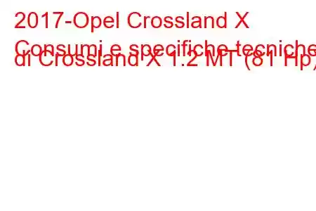 2017-Opel Crossland X
Consumi e specifiche tecniche di Crossland X 1.2 MT (81 Hp).