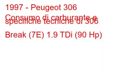 1997 - Peugeot 306
Consumo di carburante e specifiche tecniche di 306 Break (7E) 1.9 TDi (90 Hp)