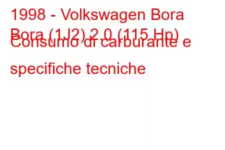 1998 - Volkswagen Bora
Bora (1J2) 2.0 (115 Hp) Consumo di carburante e specifiche tecniche