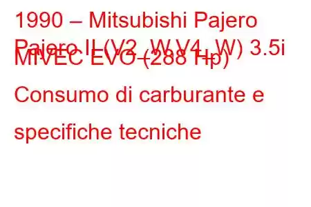 1990 – Mitsubishi Pajero
Pajero II (V2_W,V4_W) 3.5i MIVEC EVO (288 Hp) Consumo di carburante e specifiche tecniche