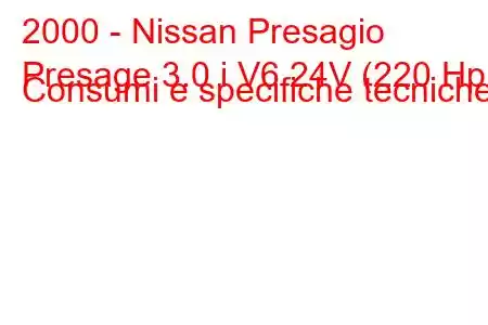 2000 - Nissan Presagio
Presage 3.0 i V6 24V (220 Hp) Consumi e specifiche tecniche