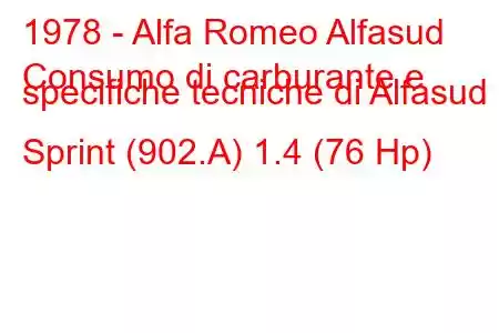 1978 - Alfa Romeo Alfasud
Consumo di carburante e specifiche tecniche di Alfasud Sprint (902.A) 1.4 (76 Hp)