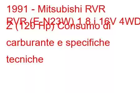 1991 - Mitsubishi RVR
RVR (E-N23W) 1.8 i 16V 4WD Z (120 Hp) Consumo di carburante e specifiche tecniche