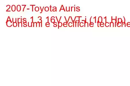 2007-Toyota Auris
Auris 1.3 16V VVT-i (101 Hp) Consumi e specifiche tecniche