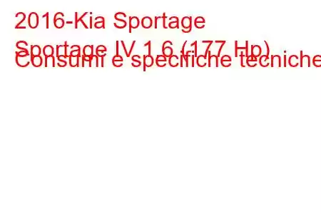 2016-Kia Sportage
Sportage IV 1.6 (177 Hp) Consumi e specifiche tecniche