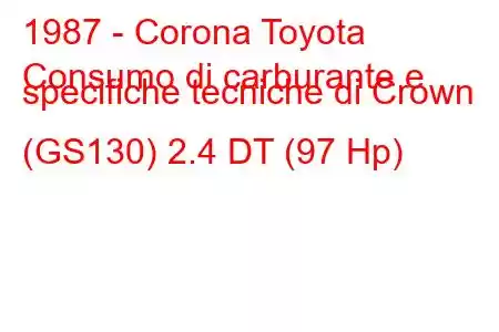 1987 - Corona Toyota
Consumo di carburante e specifiche tecniche di Crown (GS130) 2.4 DT (97 Hp)