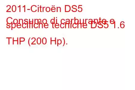 2011-Citroën DS5
Consumo di carburante e specifiche tecniche DS5 1.6 THP (200 Hp).