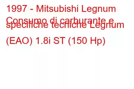 1997 - Mitsubishi Legnum
Consumo di carburante e specifiche tecniche Legnum (EAO) 1.8i ST (150 Hp)