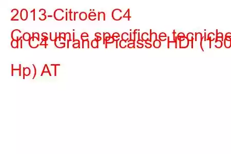 2013-Citroën C4
Consumi e specifiche tecniche di C4 Grand Picasso HDI (150 Hp) AT