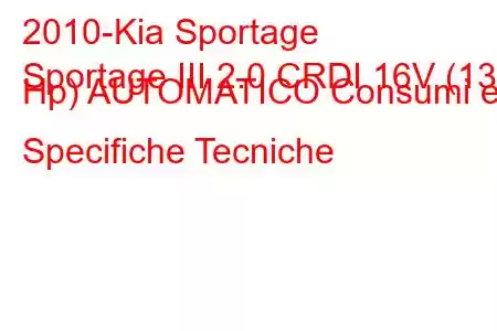 2010-Kia Sportage
Sportage III 2.0 CRDI 16V (136 Hp) AUTOMATICO Consumi e Specifiche Tecniche