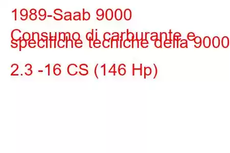 1989-Saab 9000
Consumo di carburante e specifiche tecniche della 9000 2.3 -16 CS (146 Hp)