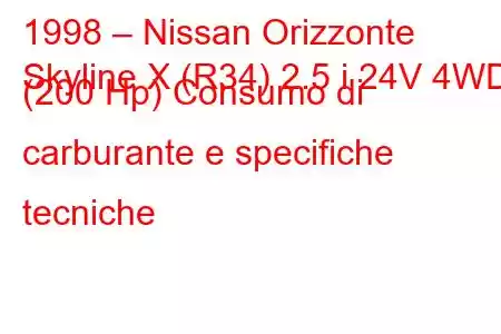 1998 – Nissan Orizzonte
Skyline X (R34) 2.5 i 24V 4WD (200 Hp) Consumo di carburante e specifiche tecniche