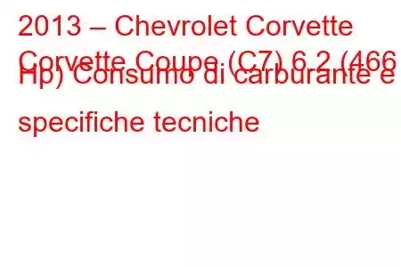 2013 – Chevrolet Corvette
Corvette Coupe (C7) 6.2 (466 Hp) Consumo di carburante e specifiche tecniche