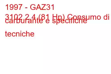 1997 - GAZ31
3102 2.4 (81 Hp) Consumo di carburante e specifiche tecniche