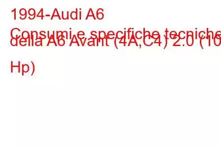 1994-Audi A6
Consumi e specifiche tecniche della A6 Avant (4A,C4) 2.0 (101 Hp)