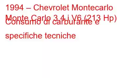 1994 – Chevrolet Montecarlo
Monte Carlo 3.4 i V6 (213 Hp) Consumo di carburante e specifiche tecniche