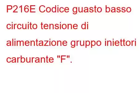 P216E Codice guasto basso circuito tensione di alimentazione gruppo iniettori carburante 