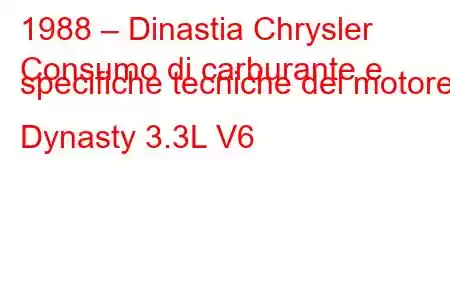 1988 – Dinastia Chrysler
Consumo di carburante e specifiche tecniche del motore Dynasty 3.3L V6