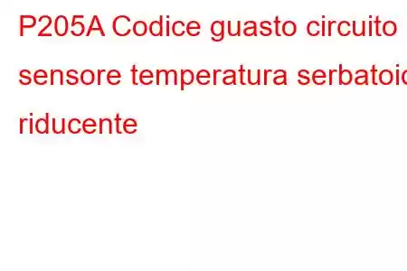 P205A Codice guasto circuito sensore temperatura serbatoio riducente