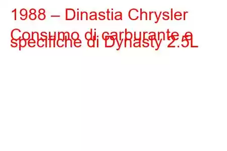 1988 – Dinastia Chrysler
Consumo di carburante e specifiche di Dynasty 2.5L