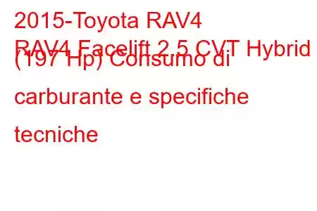 2015-Toyota RAV4
RAV4 Facelift 2.5 CVT Hybrid (197 Hp) Consumo di carburante e specifiche tecniche