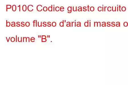 P010C Codice guasto circuito basso flusso d'aria di massa o volume 